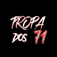 TROPA DOS 71 ✪