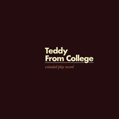 Teddy From College