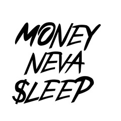 Money Neva $leep