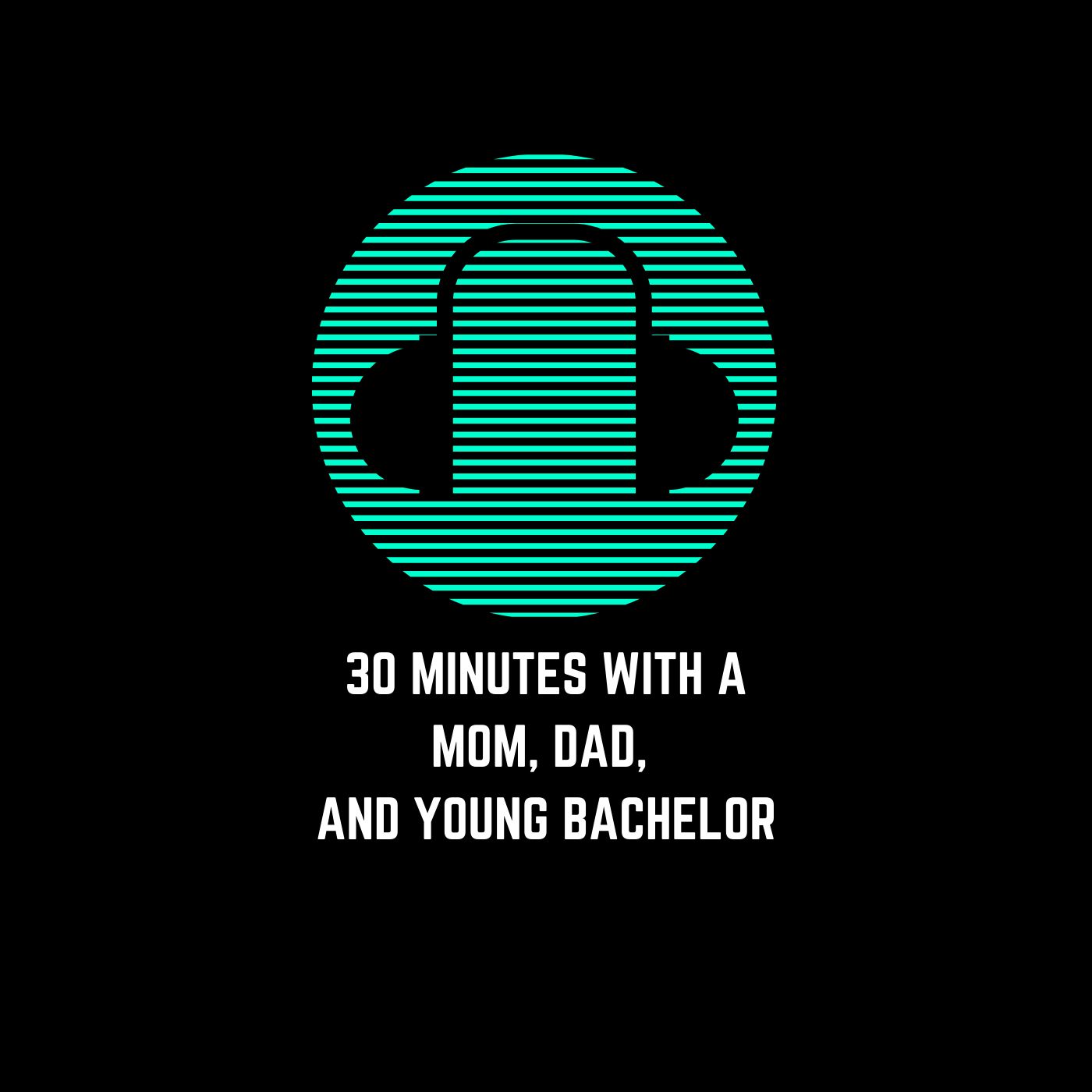 30 Minutes with a Mom, Dad, and Young Bachelor