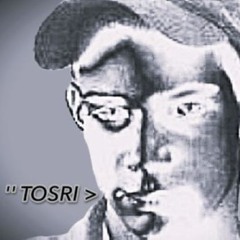 '' Tosri >