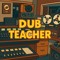 Dub Teacher - Travelsounds