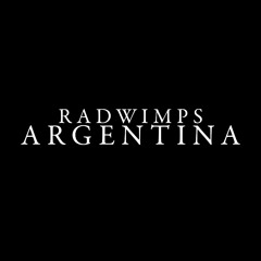 RADWIMPS ARGENTINA