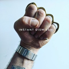 INSTANT DISMISSAL