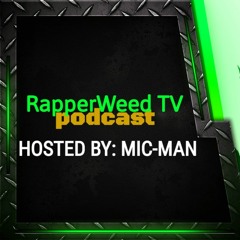 RapperWeedTV Podcast