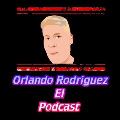 Orlando Rodriguez El Podcast