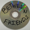 BETWEEN FRIENDS