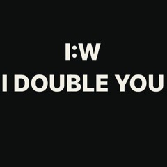 I:W ( I DOUBLE YOU )