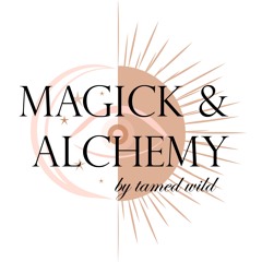 Magick & Alchemy by Tamed Wild
