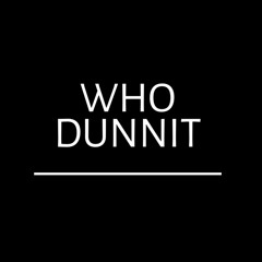 who dunnit