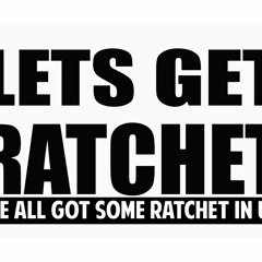 LETSGETRATCHET