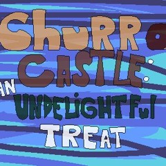 Churro Castle: An Undelightful Treat
