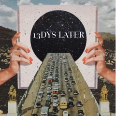 13DYS LATER
