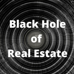 Black Hole Of Real Estate