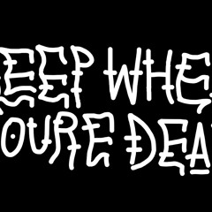 Sleep When Youre Dead