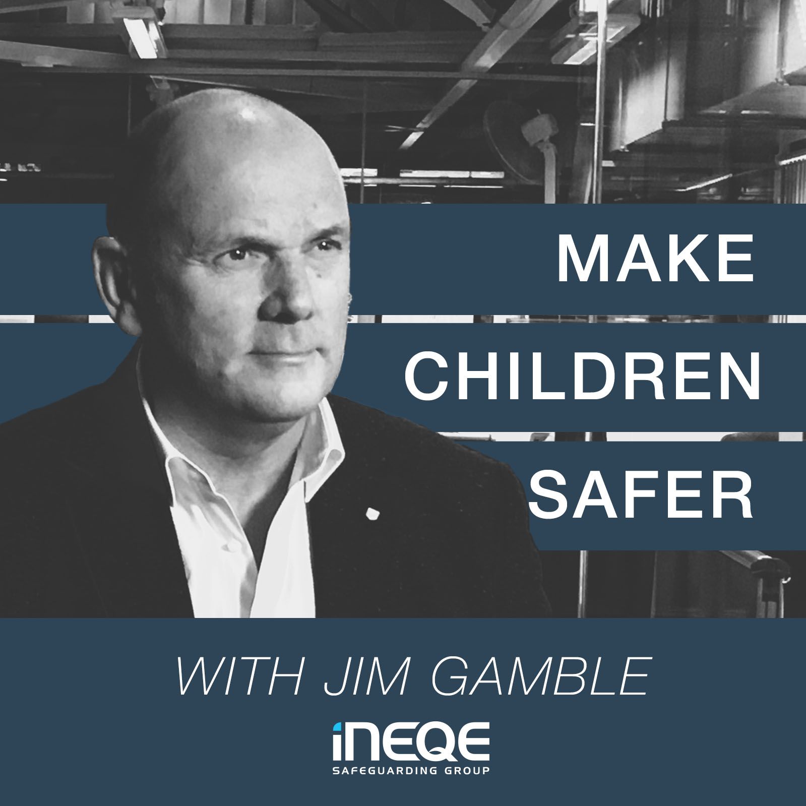 Make Children Safer with Jim Gamble QPM