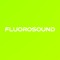 Fluorosound