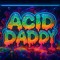 Acid Daddy