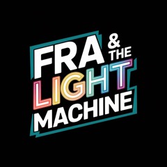 Fra & the Light Machine