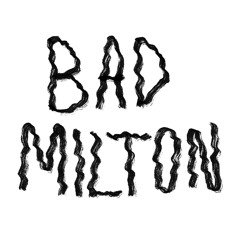 BAD MILTON