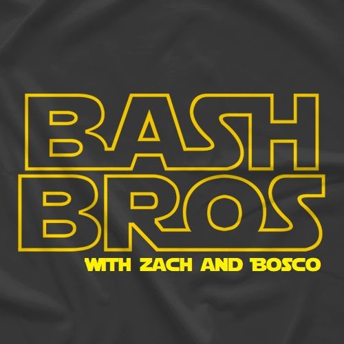 Bosco and Zach Present: The Bash Brothers