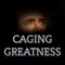 Caging Greatness