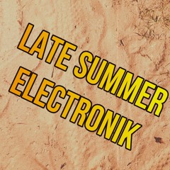 Late Summer Electronik