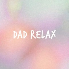 Dad Relax