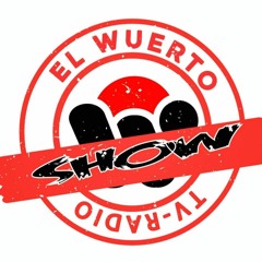 El Wuerto Show