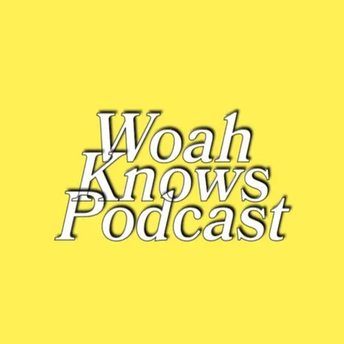 Woah Knows Podcast’s avatar