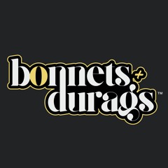 Bonnets & Durags Podcast