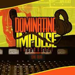 Dominating Impulse The Podcast