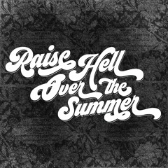 Raise Hell Over the Summer