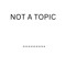 not a topic...