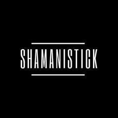 Shamanistick