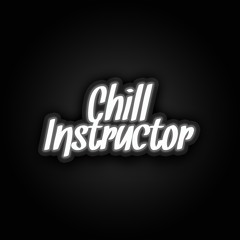 Chill Instructor