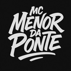 MC MENOR DA PONTE