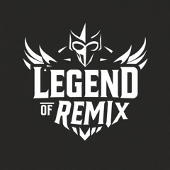 Legend Of Remix