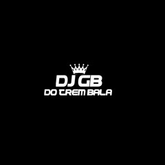 DJ GB DO TREM BALA