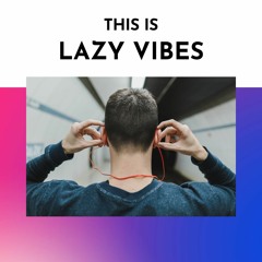 Lazy Vibes