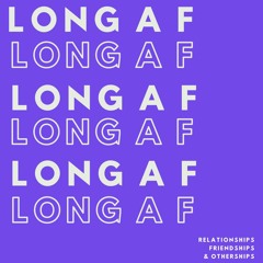 Long AF Voice Notes Podcast