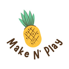 🍍Make N’ Play 🗣️