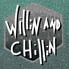 Willin and Chillin