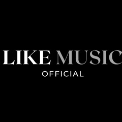 LIKE MUSIC OFFICIAL