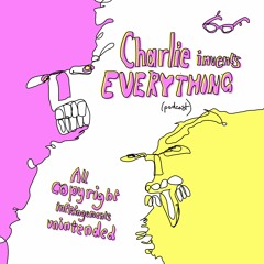 Charlie Invents Everything