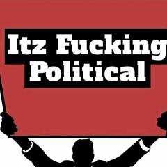 Itzfuckingpoliticalpodcast