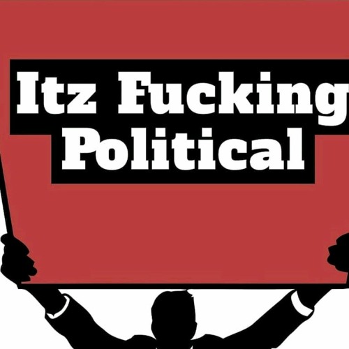 Itzfuckingpoliticalpodcast’s avatar