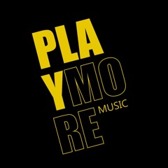 PLAY MORE MUSIC