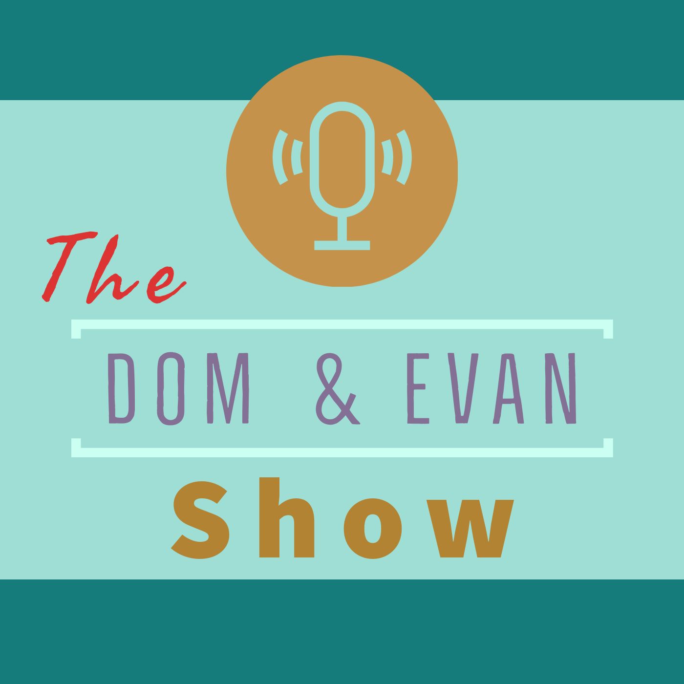 The Dom and Evan Show