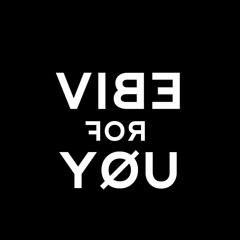 Vibe For You